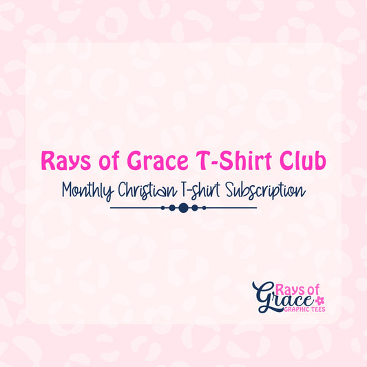 Rays of Grace Monthly T-Shirt Subscription